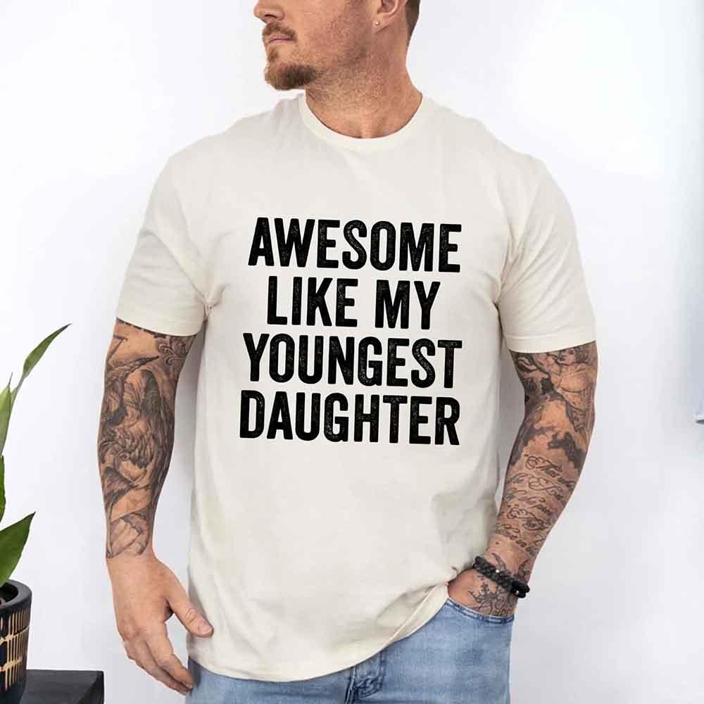 White graphic T-shirt: AWESOME LIKE MY YOUNGEST DAUGHTER
