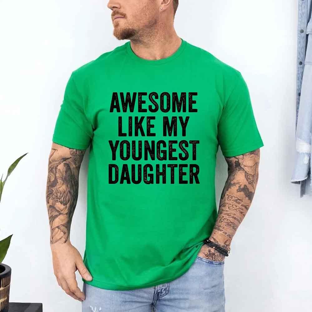 Green graphic T-shirt: AWESOME LIKE MY YOUNGEST DAUGHTER