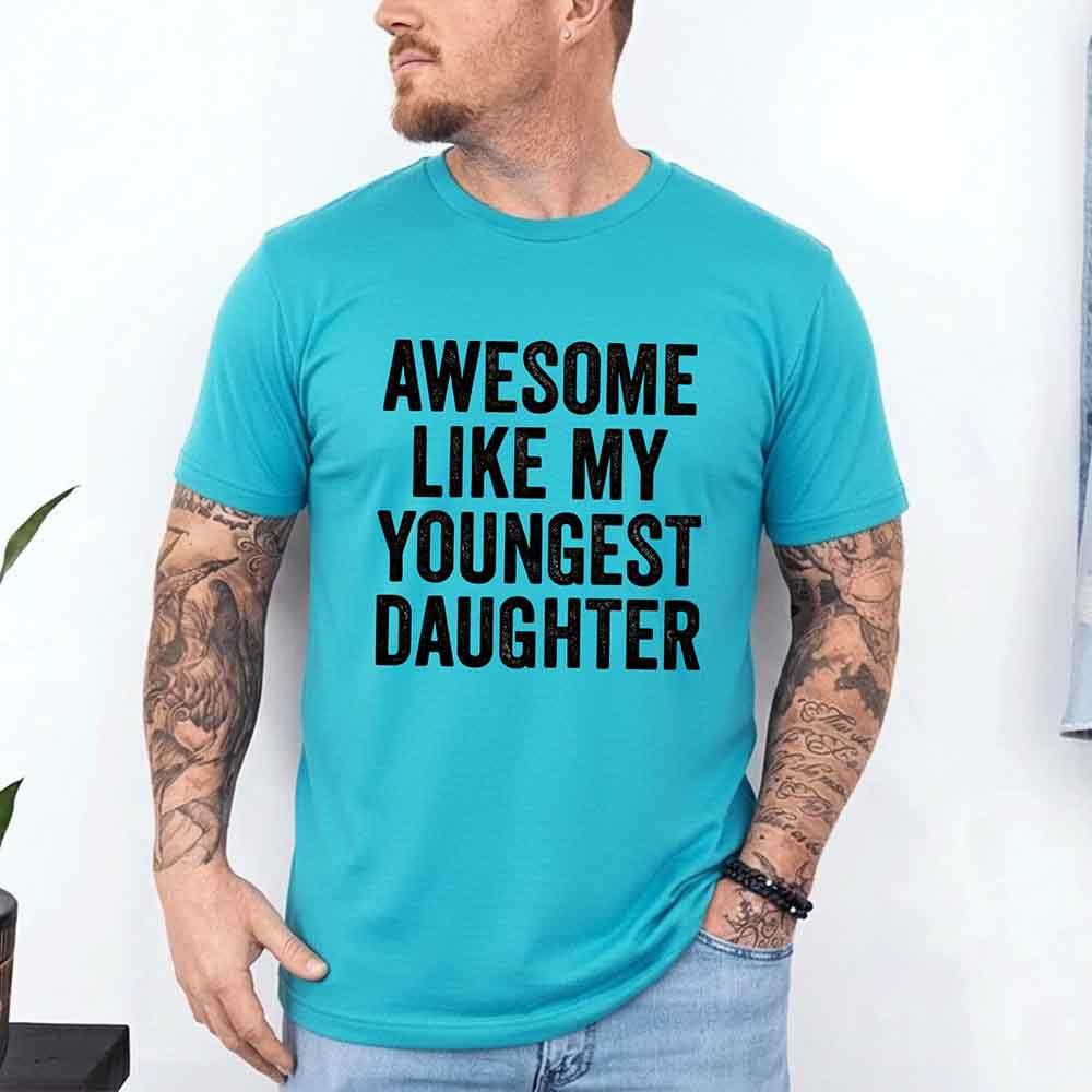 Turquoise graphic T-shirt: AWESOME LIKE MY YOUNGEST DAUGHTER